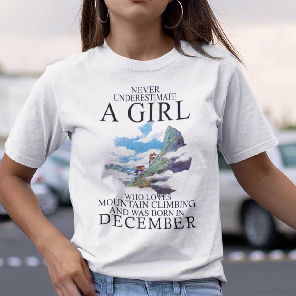 Never Underestimate A Girl Who Loves Mountain Climbing Shirt